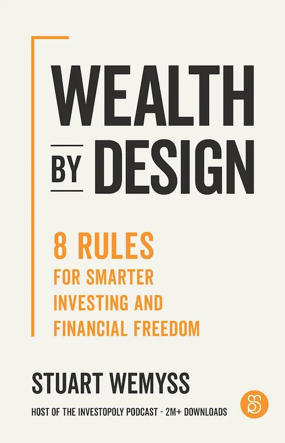 Wealth by Design by Stuart Wemyss: 8 rules for smarter investing and financial freedom